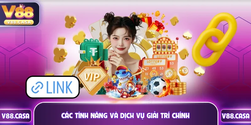 Các tính năng và dịch vụ giải trí chính