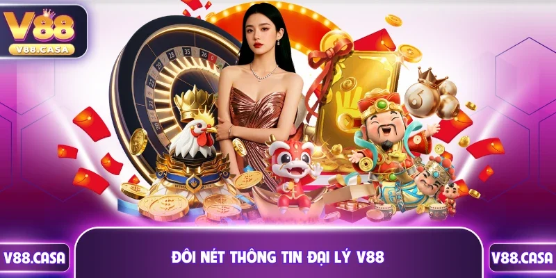 Đôi nét thông tin đại lý V88