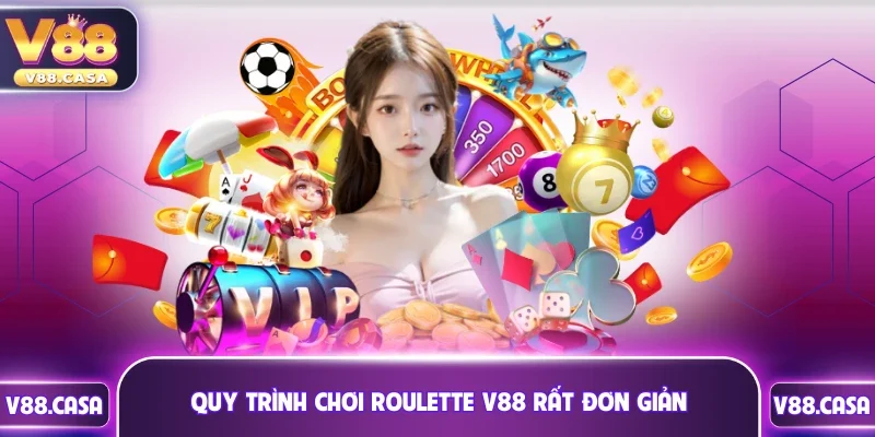 Quy trình chơi Roulette V88 rất đơn giản và minh bạch