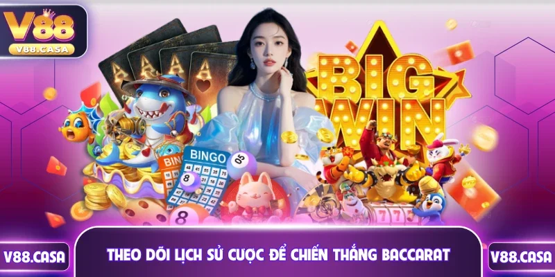 Theo dõi lịch sử cược để chiến thắng Baccarat